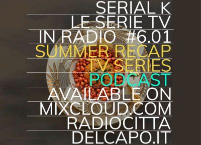Serial K Le Serie Tv in Radio – s06e01 – Recuperi estivi 1