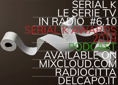 Serial K Le Serie Tv in Radio – s06e10 – Serial k Awards 19
