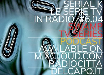 Serial K Le Serie Tv in Radio – s06e04 – Paludi
